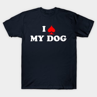 I Spade My Dog T-Shirt